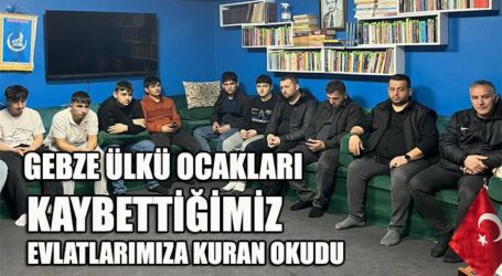 GEBZE ÜLKÜ OCAKLARI KAYBETTİĞİMİZ EVLATLARIMIZA KURAN OKUDU