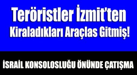 Teröristler İzmit’ten  Kiraladıkları Araçlas Gitmiş!