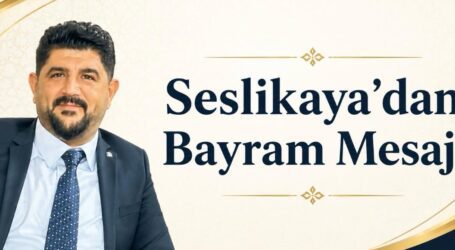 SESLİKAYA’DAN BAYRAM MESAJI
