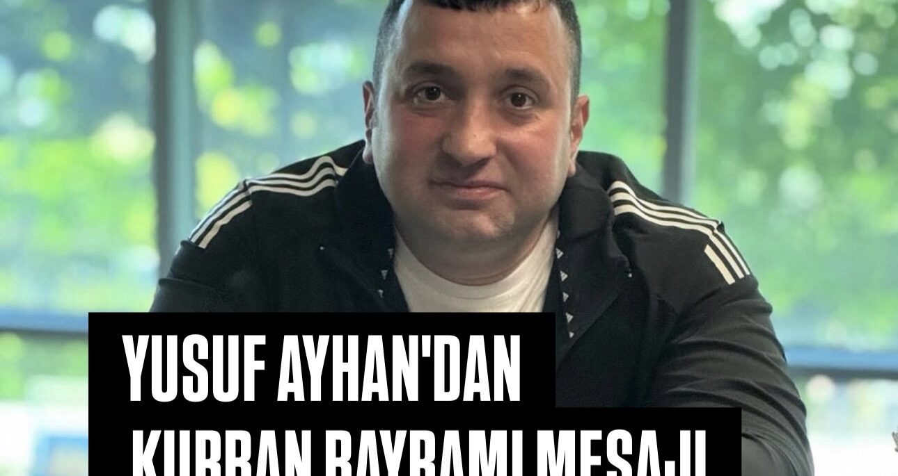 Yusuf ayhan’dan kurban bayramı mesajı