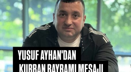 YUSUF AYHAN’DAN KURBAN BAYRAMI MESAJI