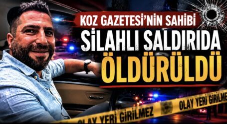 Koz gazetesinin sahibi silahlı saldırıda öldürüldü