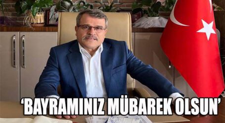 BAŞKAN UZUN; ‘BAYRAMINIZ MÜBAREK OLSUN’