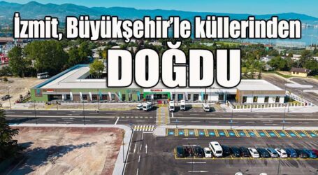 İzmit, Büyükşehir’le küllerinden doğdu