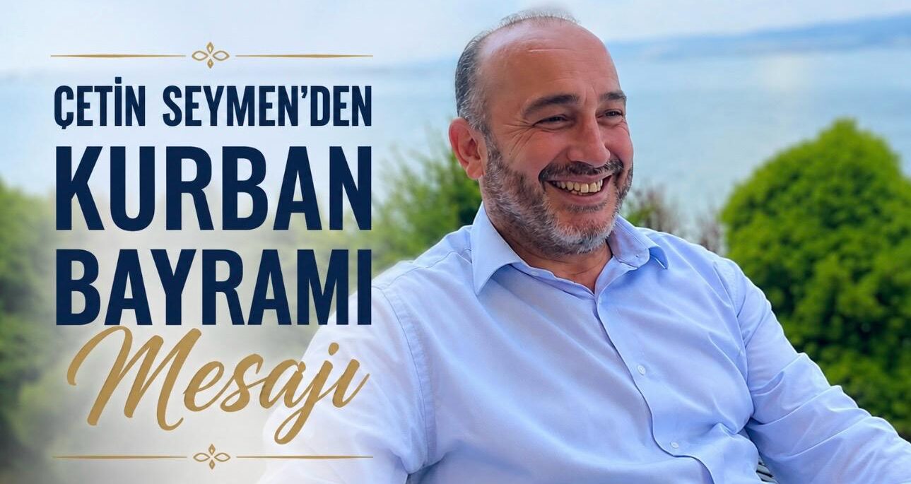 Çetin Seymen’den Kurban Bayramı Mesajı
