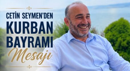 Çetin Seymen’den Kurban Bayramı Mesajı