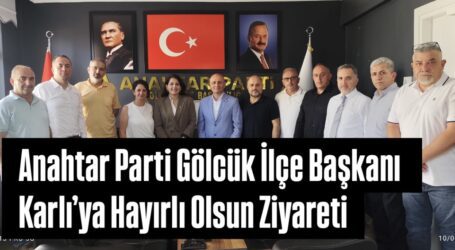 Anahtar Parti Gölcük İlçe Başkanı Karlı’ya Hayırlı Olsun Ziyareti
