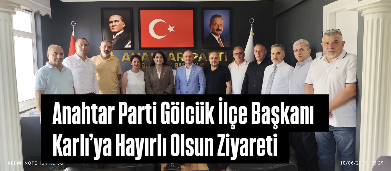 Anahtar Parti Gölcük İlçe Başkanı Karlı’ya Hayırlı Olsun Ziyareti