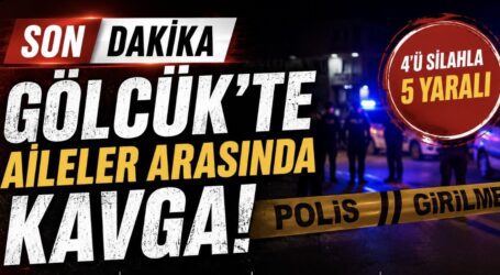 GÖLCÜK’TE SİLAHLAR ÇEKİLDİ, 5 YARALI
