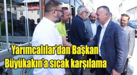 Yarımcalılar’dan Başkan Büyükakın’a sıcak karşılama