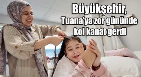 Büyükşehir, Tuana’ya zor gününde kol kanat gerdi