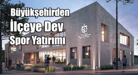 Büyükşehirden İlçeye Dev  Spor Yatırımı