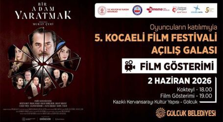5.KOCAELİ FİLM FESTİVALİ AÇILIŞ GALASI, “BİR ADAM YARATMAK” FİLMİ İLE GÖLCÜK’TE GERÇEKLEŞECEK