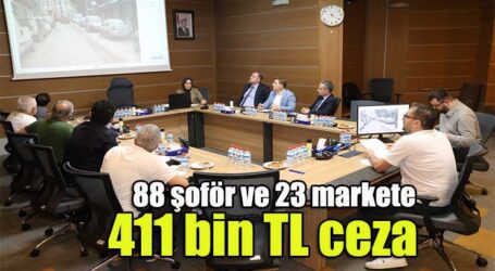 88 şoför ve 23 markete 411 bin TL ceza