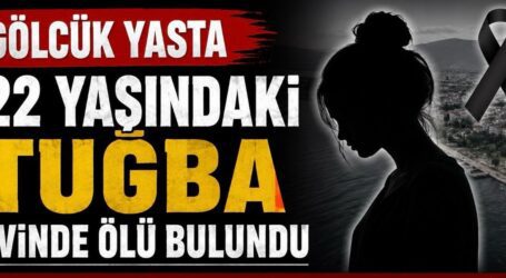 GÖLCÜK YASTA, 22 YAŞINDAKİ TUĞBA EVİNDE ÖLÜ BULUNDU