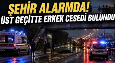 Şehir Alarmda! Erkek Cesedi Bulundu